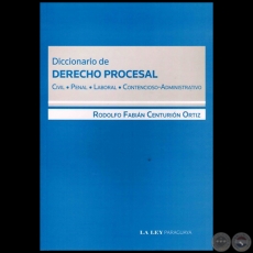 DICCIONARIO DE DERECHO PROCESAL -  Autor: RODOLFO FABIN CENTURIN ORTIZ - Ao 2012